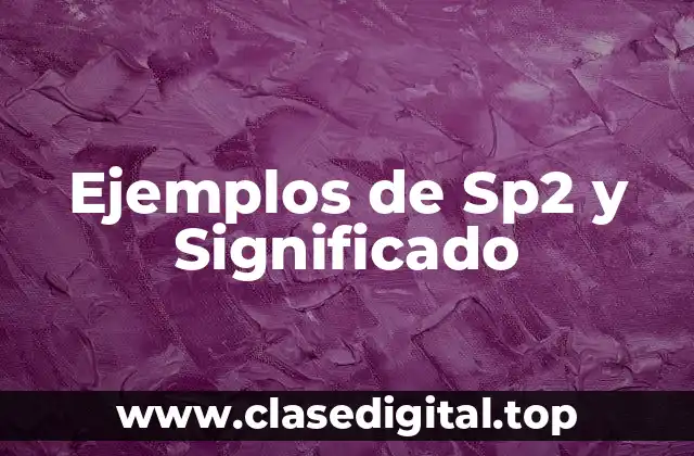 Ejemplos de Sp2 y Significado