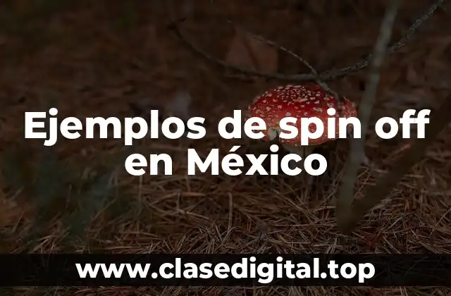 Ejemplos de spin off en México