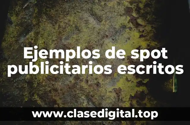 Ejemplos de spot publicitarios escritos