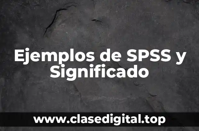 Ejemplos de SPSS y Significado