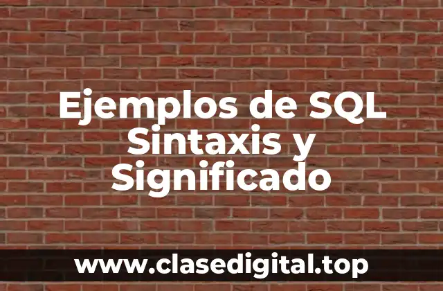 Ejemplos de SQL Sintaxis y Significado