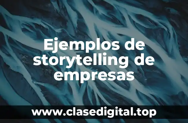Ejemplos de storytelling de empresas