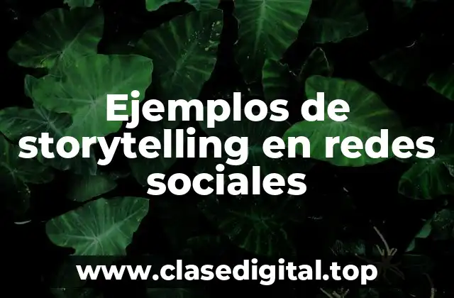 Ejemplos de storytelling en redes sociales