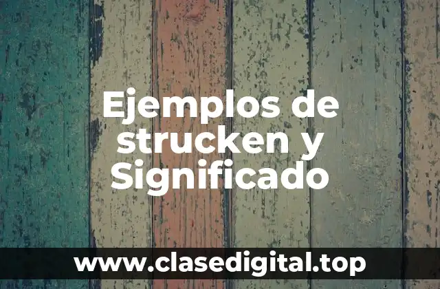 Ejemplos de strucken