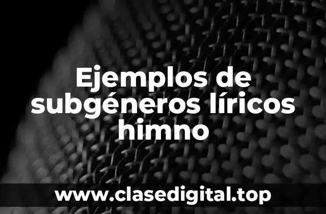 Ejemplos de subgéneros líricos himno