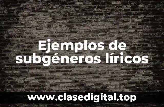 Ejemplos de subgéneros líricos
