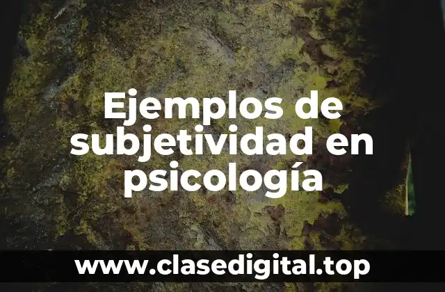 Ejemplos de subjetividad en psicología