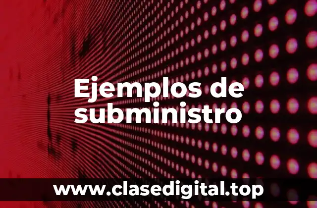 Ejemplos de subministro