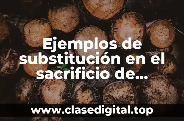 Ejemplos de substitución en el sacrificio de Abraham para niños