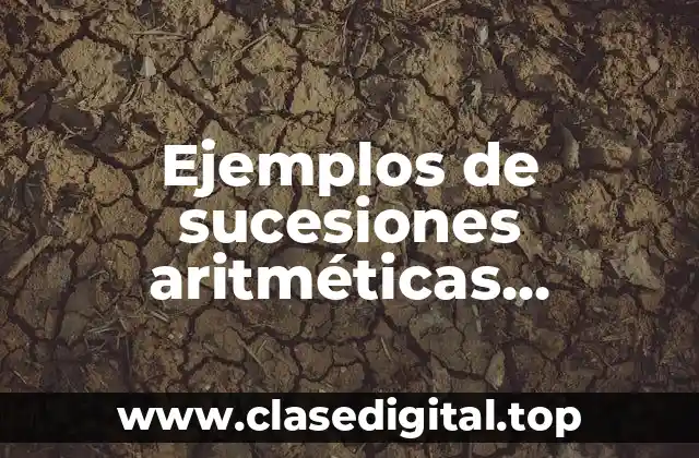 Ejemplos de sucesiones aritméticas resueltos