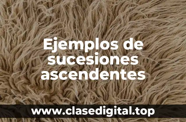 Ejemplos de sucesiones ascendentes
