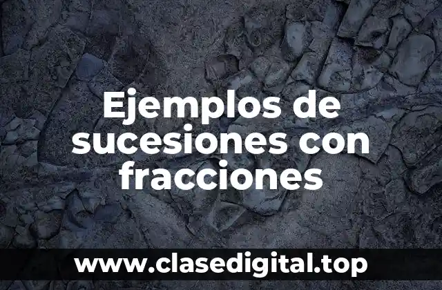 Ejemplos de sucesiones con fracciones