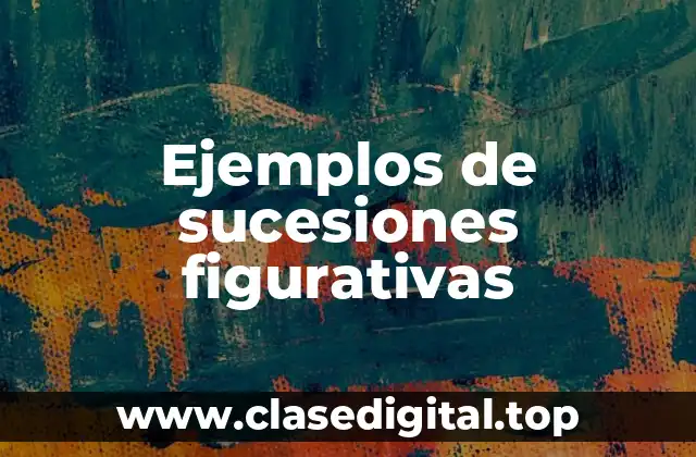 Ejemplos de sucesiones figurativas