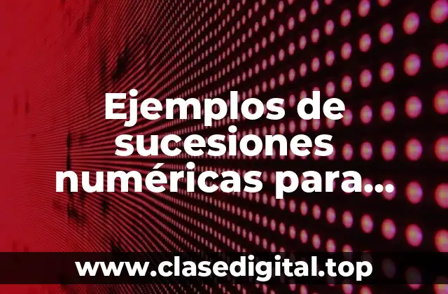 Ejemplos de sucesiones numéricas para primaria