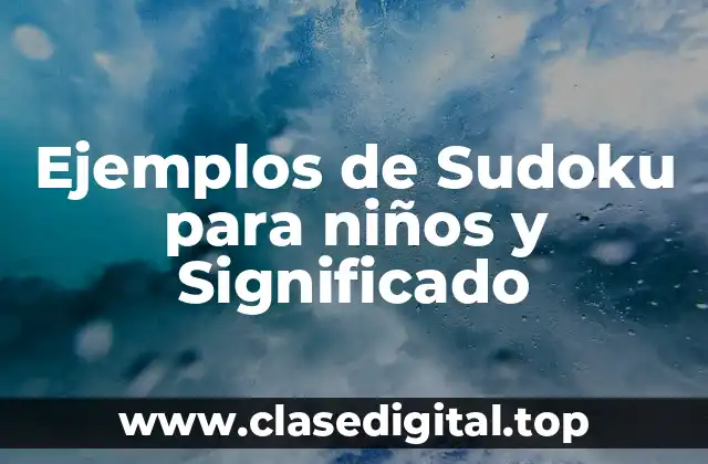 Ejemplos de Sudoku para niños y Significado