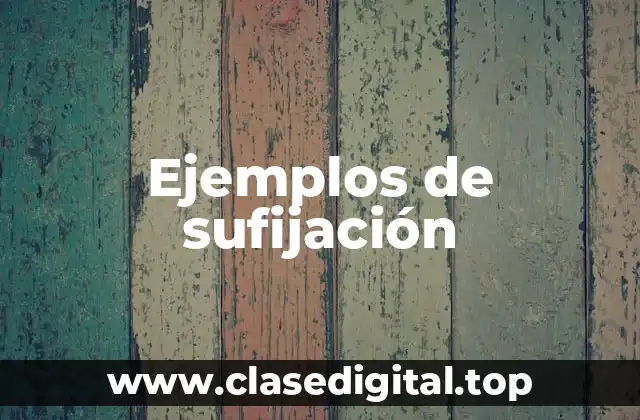 Ejemplos de sufijación