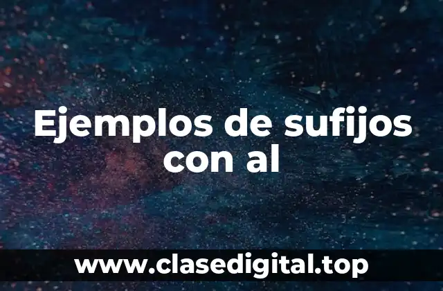 Ejemplos de sufijos con al
