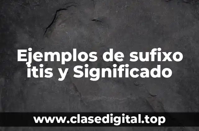 Ejemplos de sufixo itis y Significado