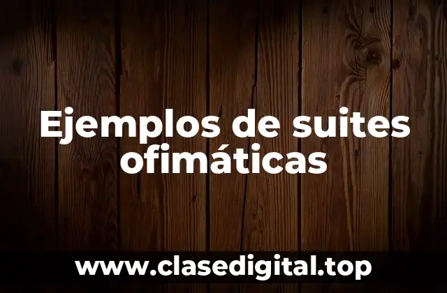 Ejemplos de suites ofimáticas