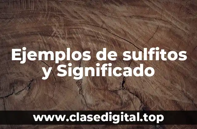 Ejemplos de sulfitos