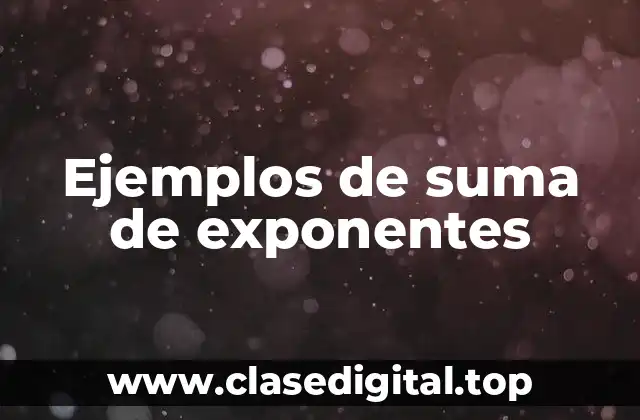 Ejemplos de suma de exponentes