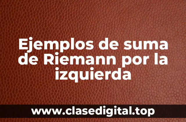 Ejemplos de suma de Riemann por la izquierda