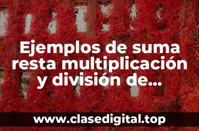 Ejemplos de suma resta multiplicación y división de decimales