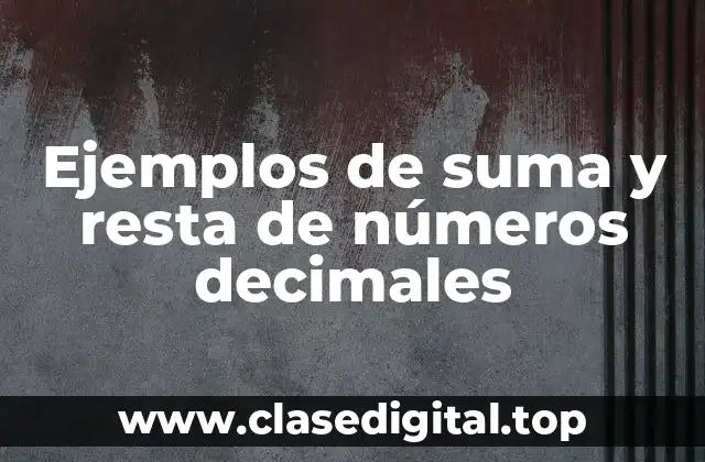 Ejemplos de suma y resta de números decimales