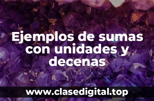 Ejemplos de sumas con unidades y decenas