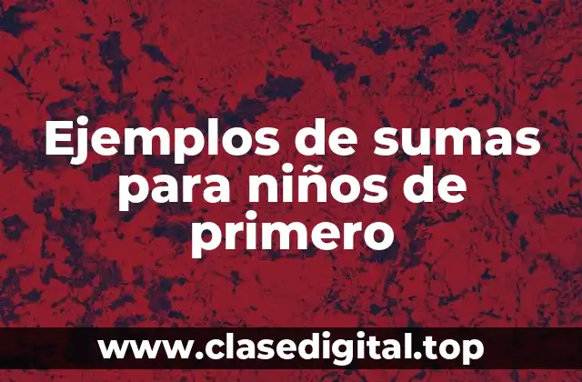 Ejemplos de sumas para niños de primero