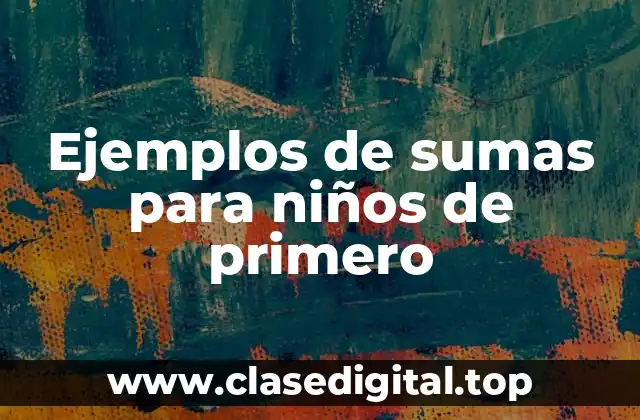 Ejemplos de sumas para niños de primero
