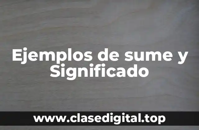 Ejemplos de sume y Significado