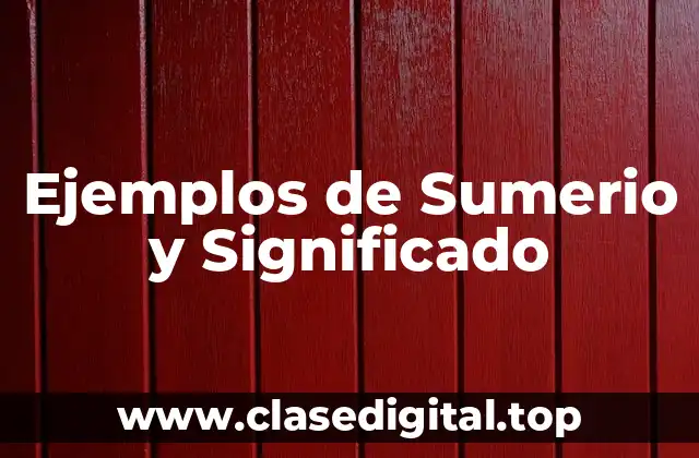 Ejemplos de Sumerio y Significado