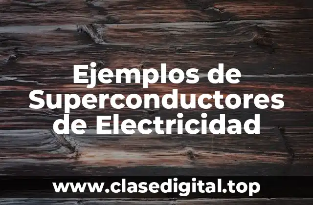 Ejemplos de Superconductores de Electricidad