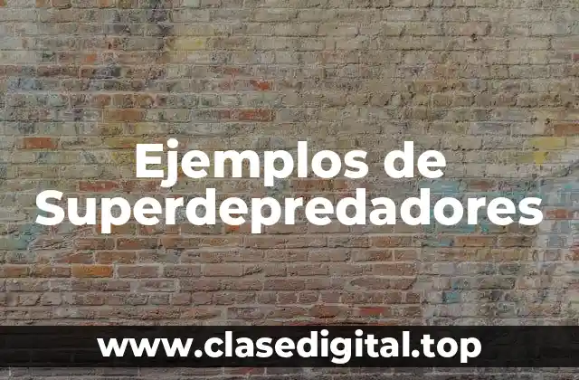 Ejemplos de Superdepredadores