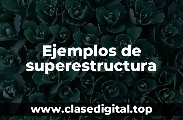 Ejemplos de superestructura