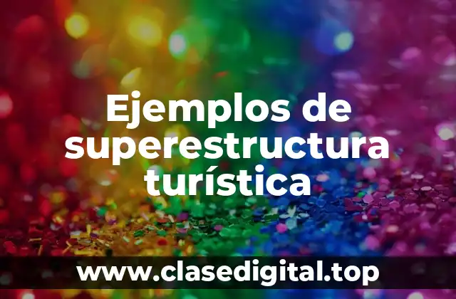 Ejemplos de superestructura turística