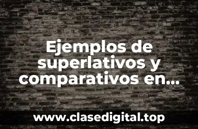 Ejemplos de superlativos y comparativos en inglés y Significado