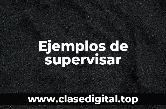 Ejemplos de supervisar