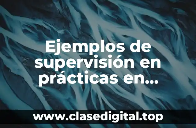 Ejemplos de supervisión en prácticas en comunidad de trabajo social