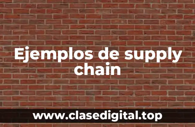 Ejemplos de supply chain