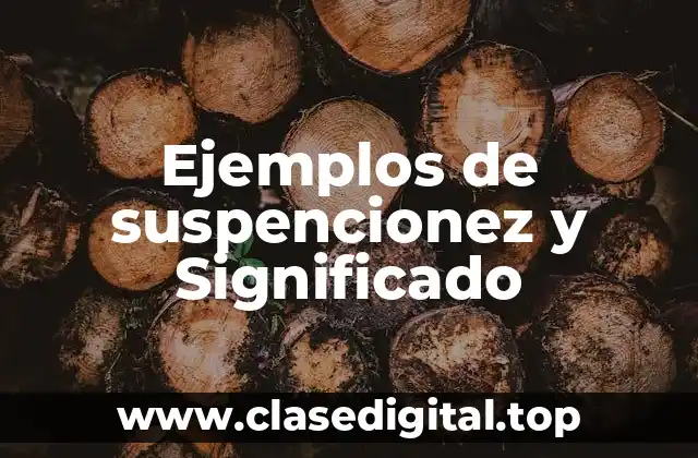 Ejemplos de suspencionez y Significado