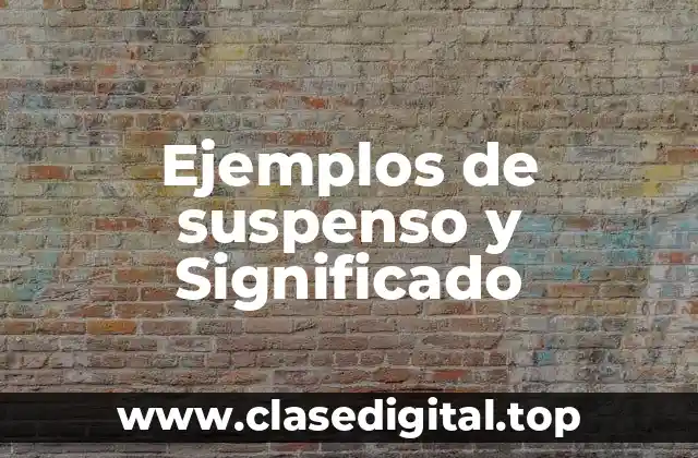 Ejemplos de suspenso y Significado