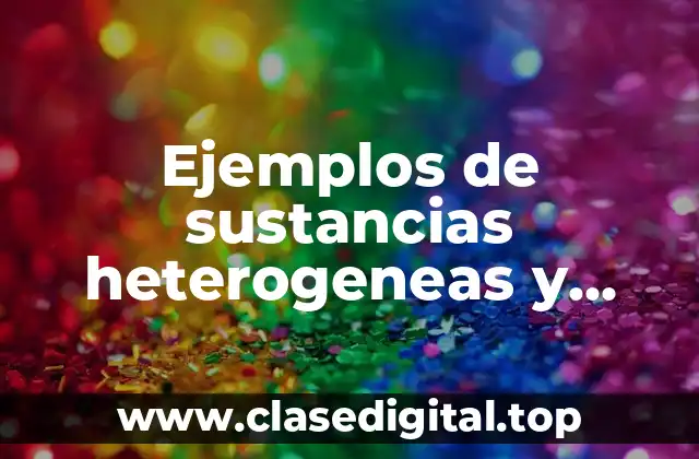 Ejemplos de sustancias heterogeneas y Significado