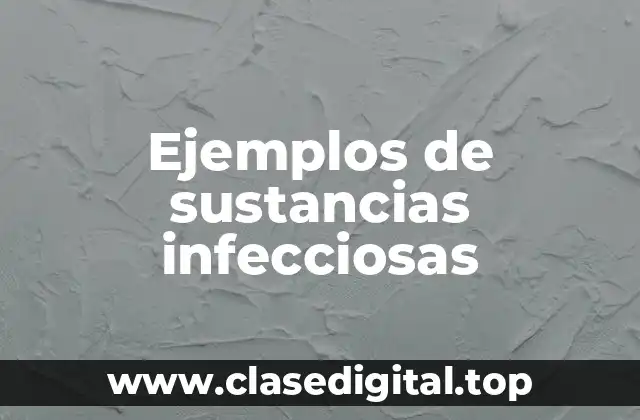 Ejemplos de sustancias infecciosas