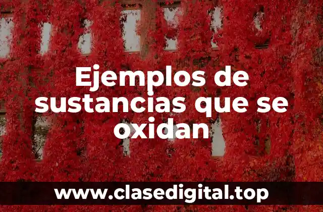 Ejemplos de sustancias que se oxidan