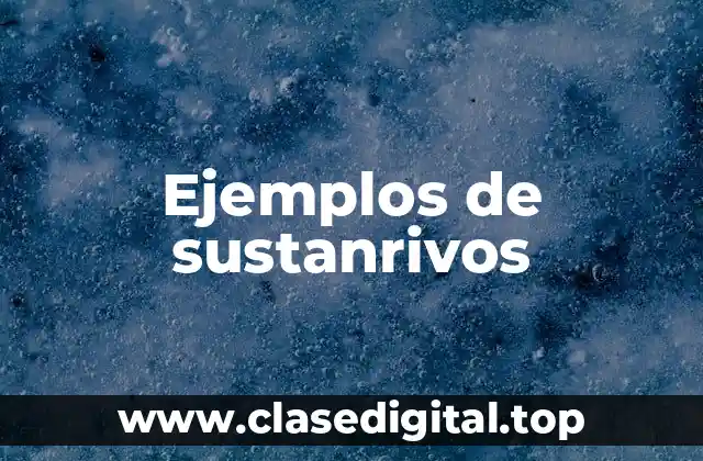 Ejemplos de sustanrivos