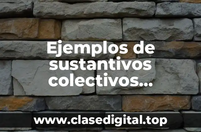 Ejemplos de sustantivos colectivos individuales