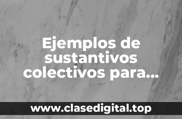 Ejemplos de sustantivos colectivos para niños