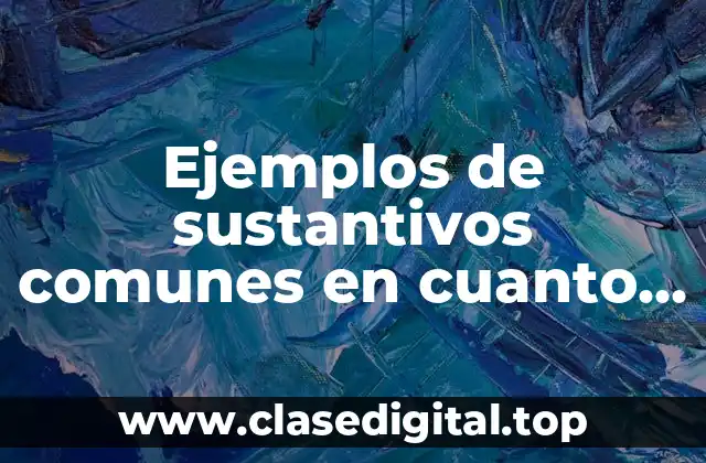 Ejemplos de sustantivos comunes en cuanto al género